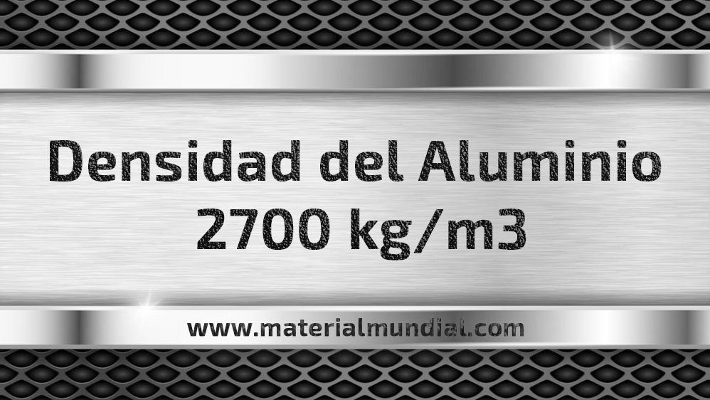 Densidad del Aluminio kg m3